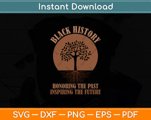 Honoring Past Inspiring Future Black History Month Svg Digital Cutting File