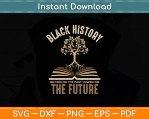 Black History Honoring The Past African Pride Svg Digital Cutting File