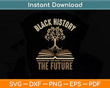 Black History Honoring The Past African Pride Svg Digital Cutting File