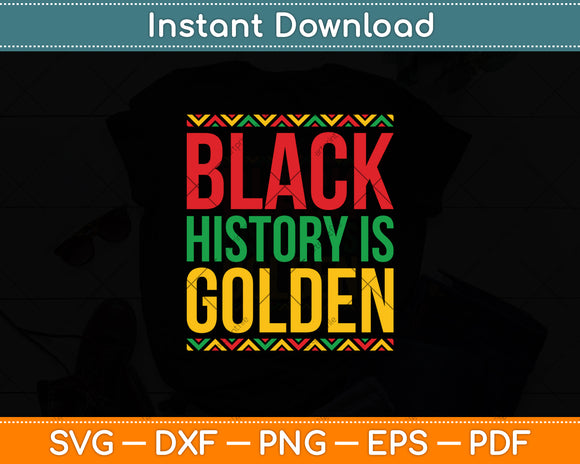 Black History Is Golden Svg Digital Cutting File