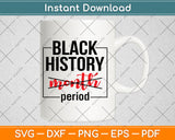 Black History Month Period Svg Design Digital Cutting File