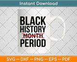 Black History Month Period Svg Png Dxf Digital Cutting File