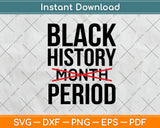 Black History Month Period Svg Png Dxf Digital Cutting File