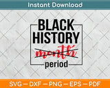 Black History Month Period Svg Design Digital Cutting File