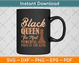 Black Queen The Most Powerful Piece in The Game Svg Digital Cutting File