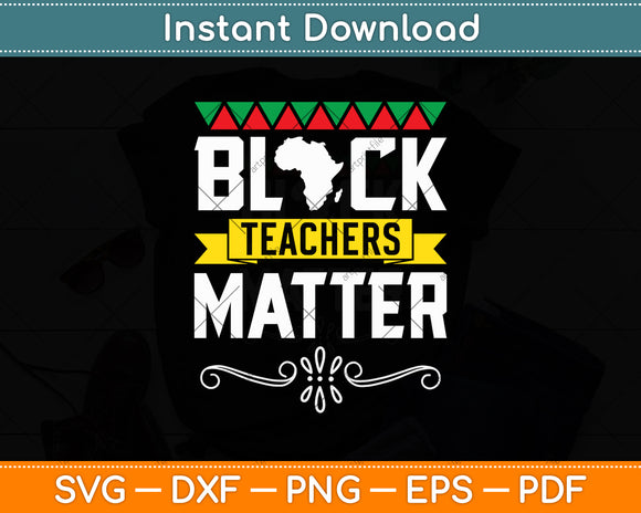 Black Teachers Matter Black History Month Svg Digital Cutting File