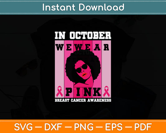 Black Woman In October We Wear Pink Breast Cancer Awareness Svg Digital Cutting File