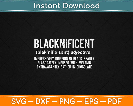 Blacknificent Definition Gift Men Women Black History Month Svg Digital Cutting File