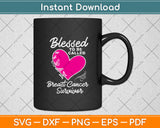 Blessed To Be Called Breast Cancer Survivor Svg Png Dxf Digital Cutting File