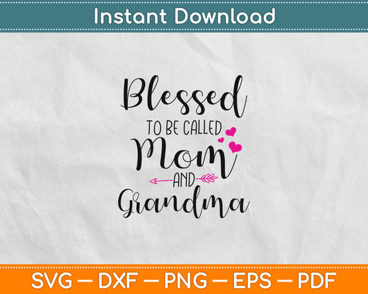 Blessed To Be Called Mom And Grandma Mother's Day Svg Digital Cutting File