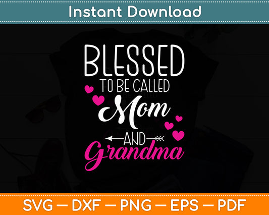 Blessed To Be Called Mom Grandma Mother's Day Svg Digital Cutting File