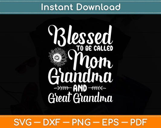 Blessed To Be Called Mom Grandma Great Grandma Mother's Day Svg Digital Cutting File