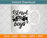 Blessed With Boys Svg Png Dxf Digital Cutting File