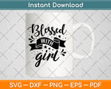 Blessed With Girls Svg Png Dxf Digital Cutting File