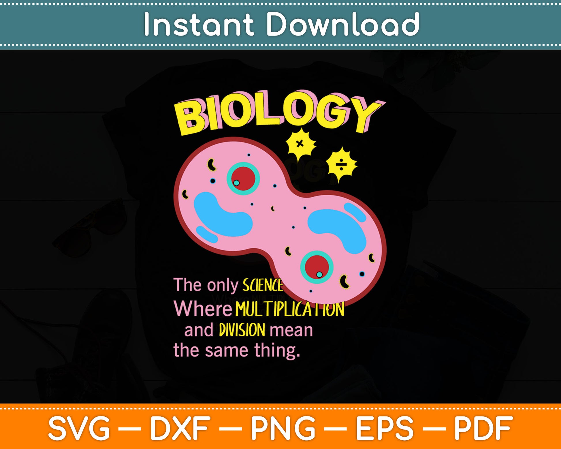 Biology The Only Science Where Multiplication Svg Digital Cutting File