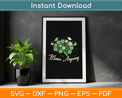 Bloom Anyway Mental Health Awareness Month Green SVG Digital Cutting File