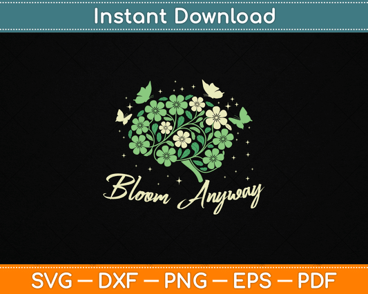 Bloom Anyway Mental Health Awareness Month Green SVG File