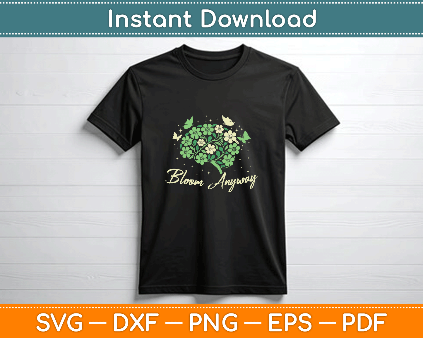 Bloom Anyway Mental Health Awareness Month Green SVG PNG Files