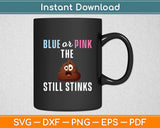 Blue or Pink The Poo Still Stinks - Gender Reveal Funny Svg Digital Cutting File