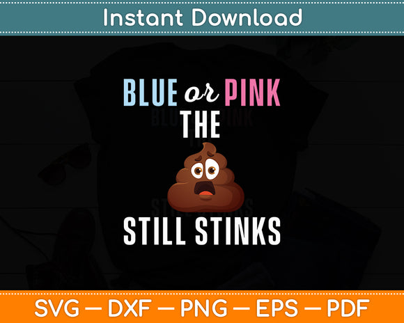 Blue or Pink The Poo Still Stinks - Gender Reveal Funny Svg Digital Cutting File