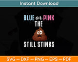 Blue or Pink The Poo Still Stinks - Gender Reveal Funny Svg Digital Cutting File