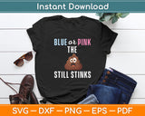 Blue or Pink The Poo Still Stinks - Gender Reveal Funny Svg Digital Cutting File