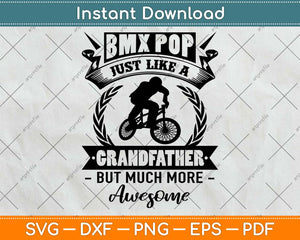 Bmx Pop Just Like A Grandfather But Much More Awesome Svg Png Dxf Digital Cutting File