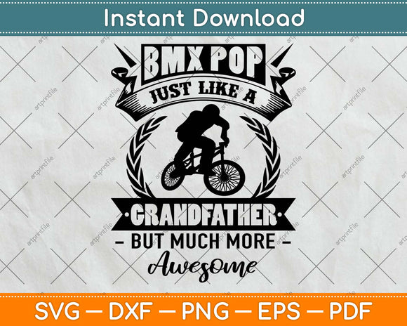 Bmx Pop Just Like A Grandfather But Much More Awesome Svg Png Dxf Digital Cutting File