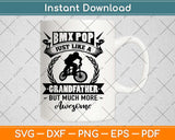 Bmx Pop Just Like A Grandfather But Much More Awesome Svg Png Dxf Digital Cutting File