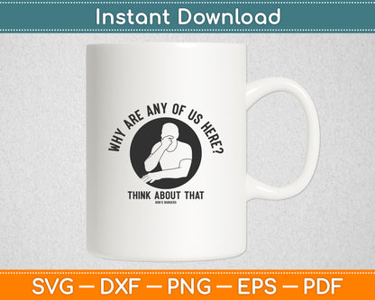 Bob's Burgers Why Are Any of Us Here Svg Digital Cutting File