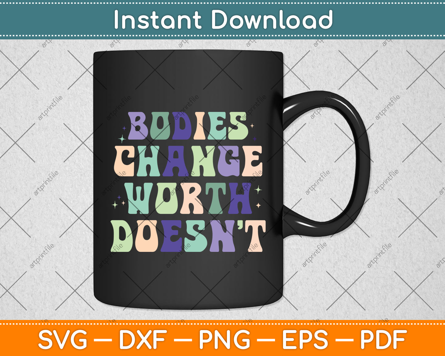 Bodies Change Worth Doesn’t Svg Png Dxf Digital Cutting File