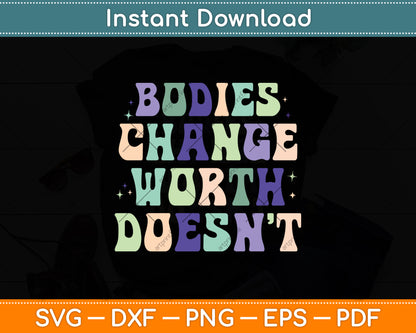 Bodies Change Worth Doesn’t Svg Png Dxf Digital Cutting File