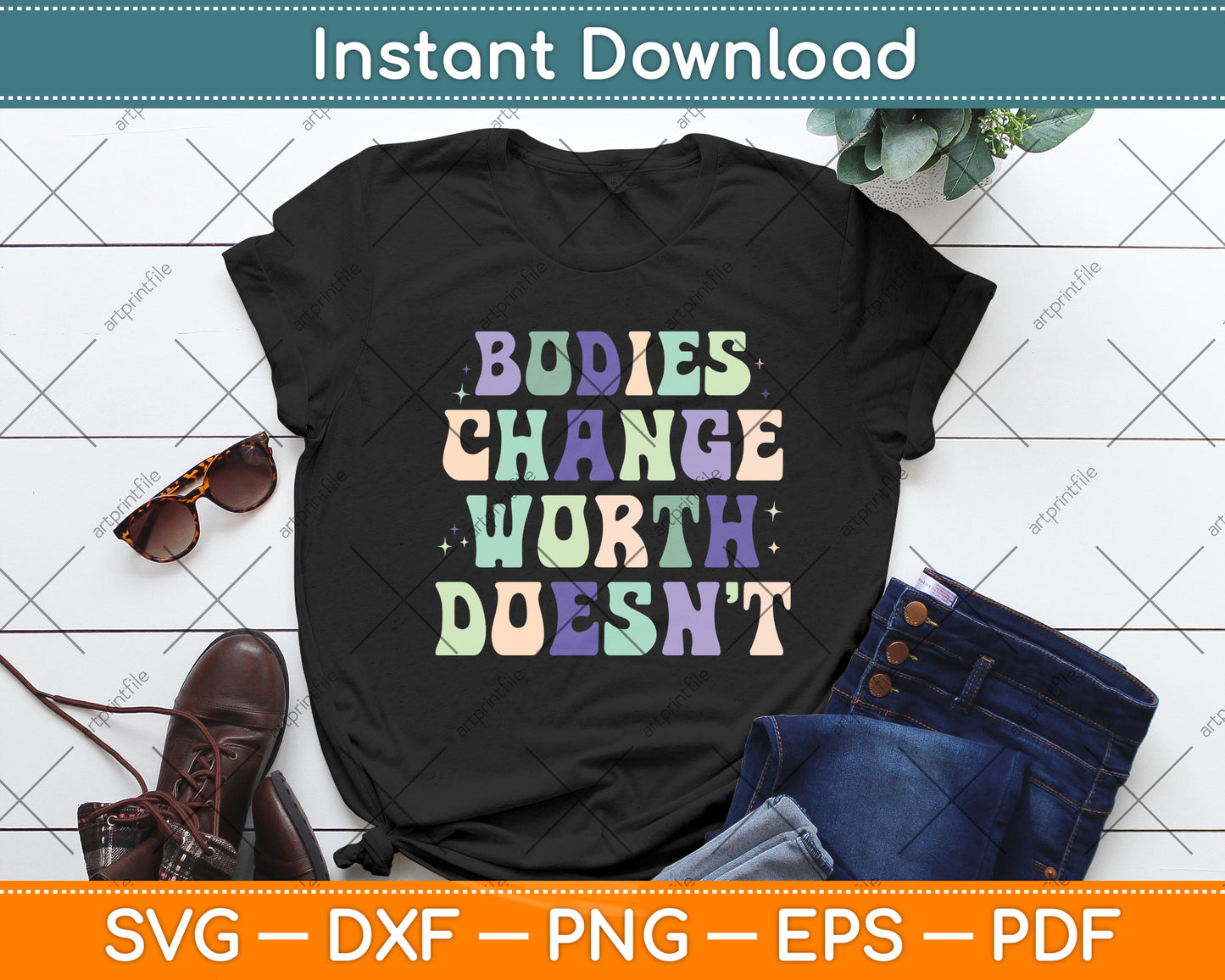 Bodies Change Worth Doesn’t Svg Png Dxf Digital Cutting File