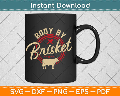 Body By Brisket Pitmaster BBQ Lover Smoker Grilling Svg Digital Cutting File