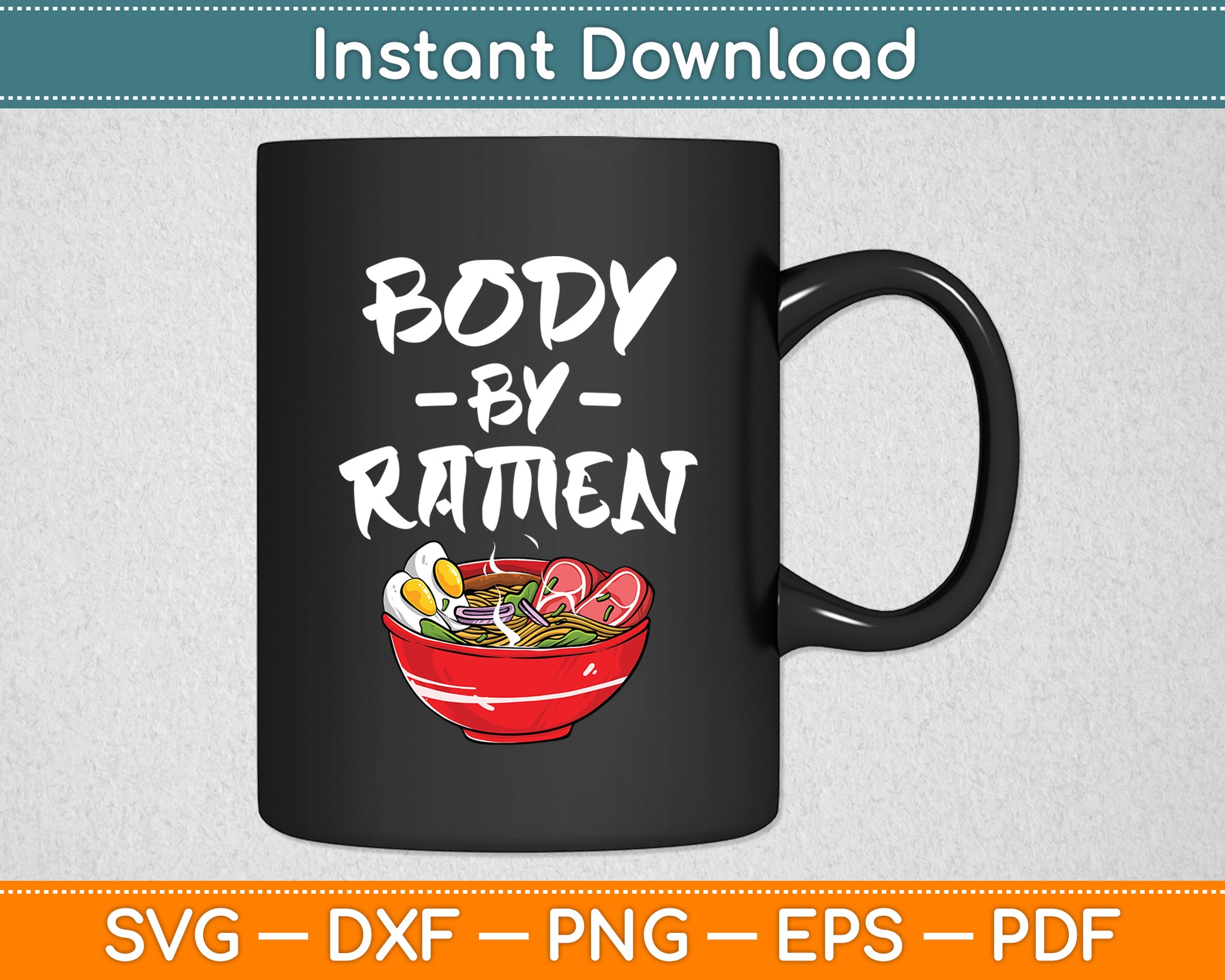 Body By Ramen Japanese Noodle Lover Funny Svg Digital Cutting File