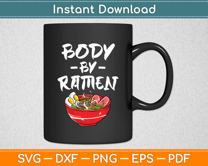 Body By Ramen Japanese Noodle Lover Funny Svg Digital Cutting File