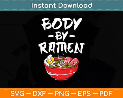 Body By Ramen Japanese Noodle Lover Funny Svg Digital Cutting File