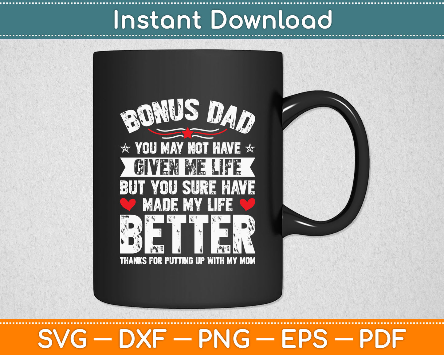 Bonus-Dad May Not Have Given Me Life Made My Life Better Svg Digital Cutting File