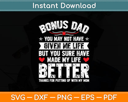 Bonus-Dad May Not Have Given Me Life Made My Life Better Svg Digital Cutting File