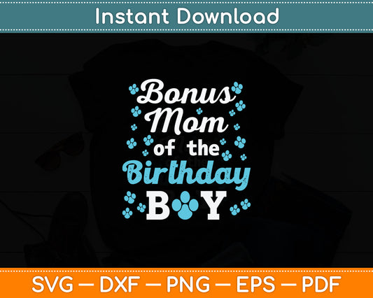 Bonus Mom Of The Birthday Boy Dog Paw Bday Party Svg Digital Cutting File