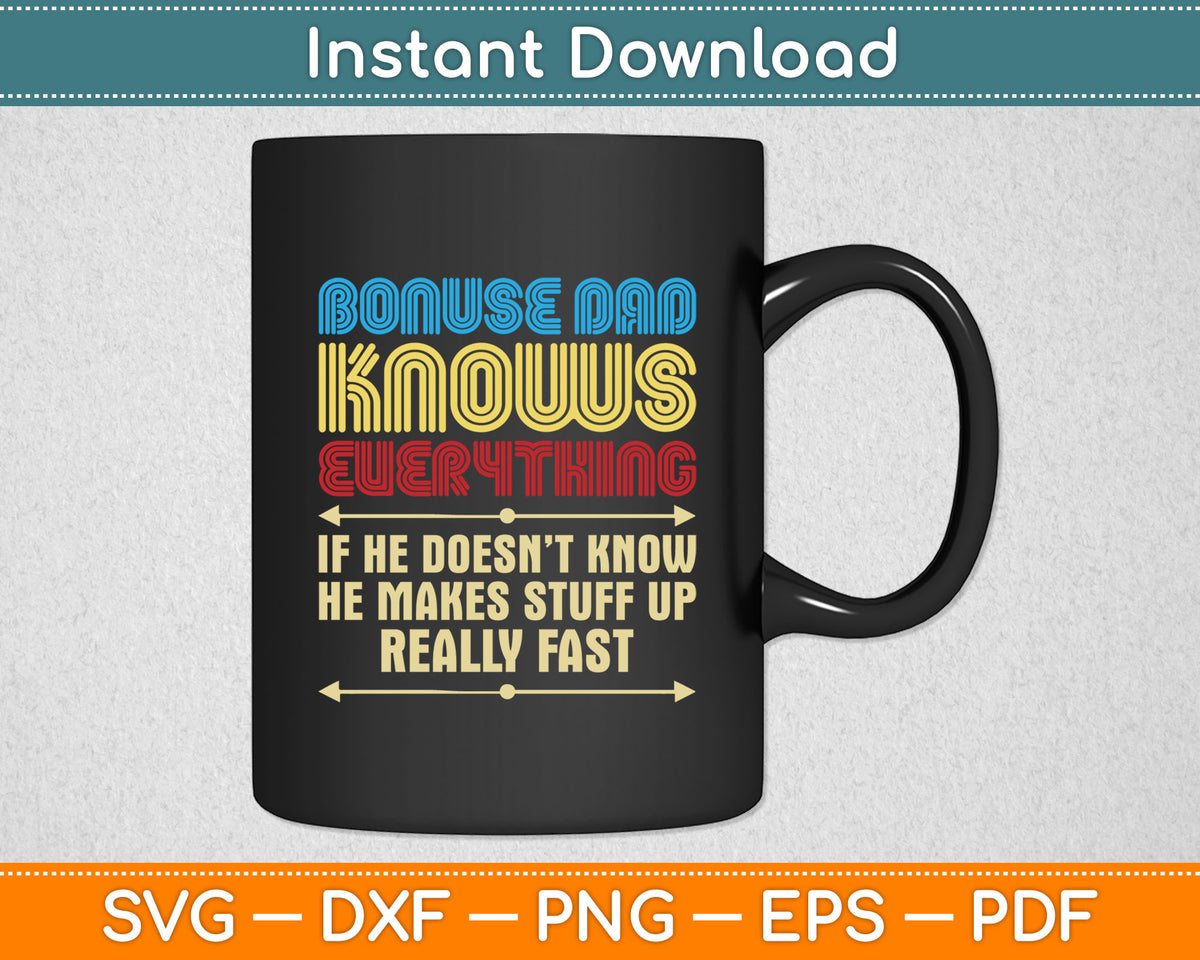 Bonus Dad Knows Everything Makes Stuff Svg Digital Cutting File