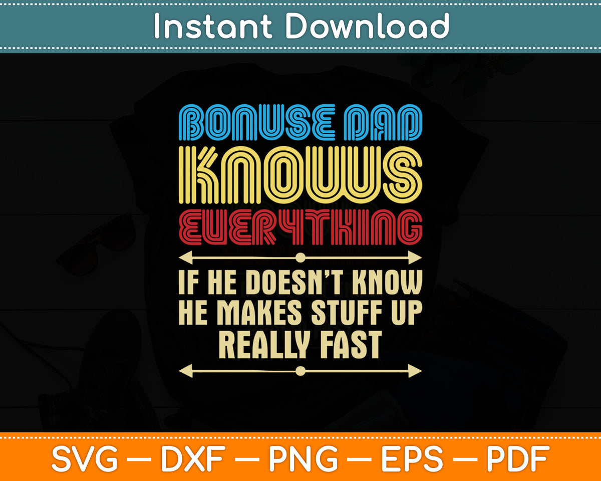 Bonus Dad Knows Everything Makes Stuff Svg Digital Cutting File