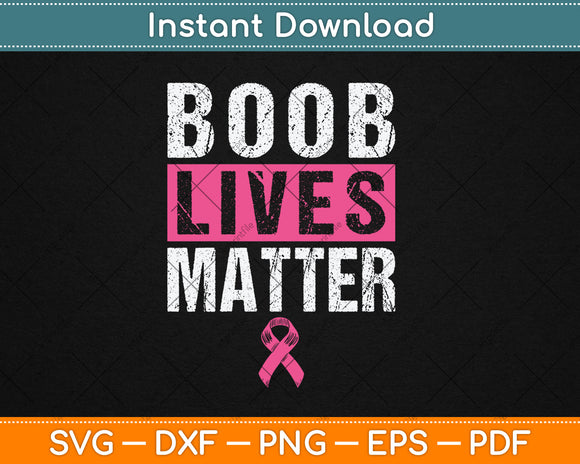 Boob Lives Matter Funny Breast Cancer Awareness Svg Digital Cutting File