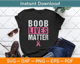 Boob Lives Matter Funny Breast Cancer Awareness Svg Digital Cutting File