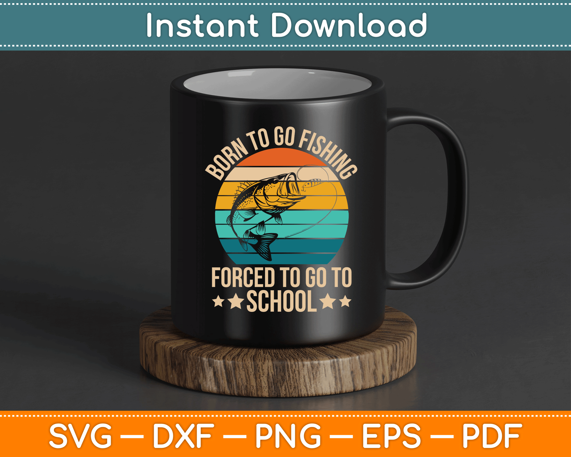 Born To Go Fishing Forced School Funny Fishing SVG Digital Cutting File