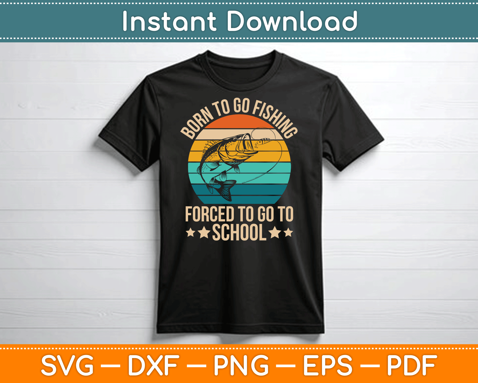 Born To Go Fishing Forced School Funny Fishing SVG Digital Cutting File