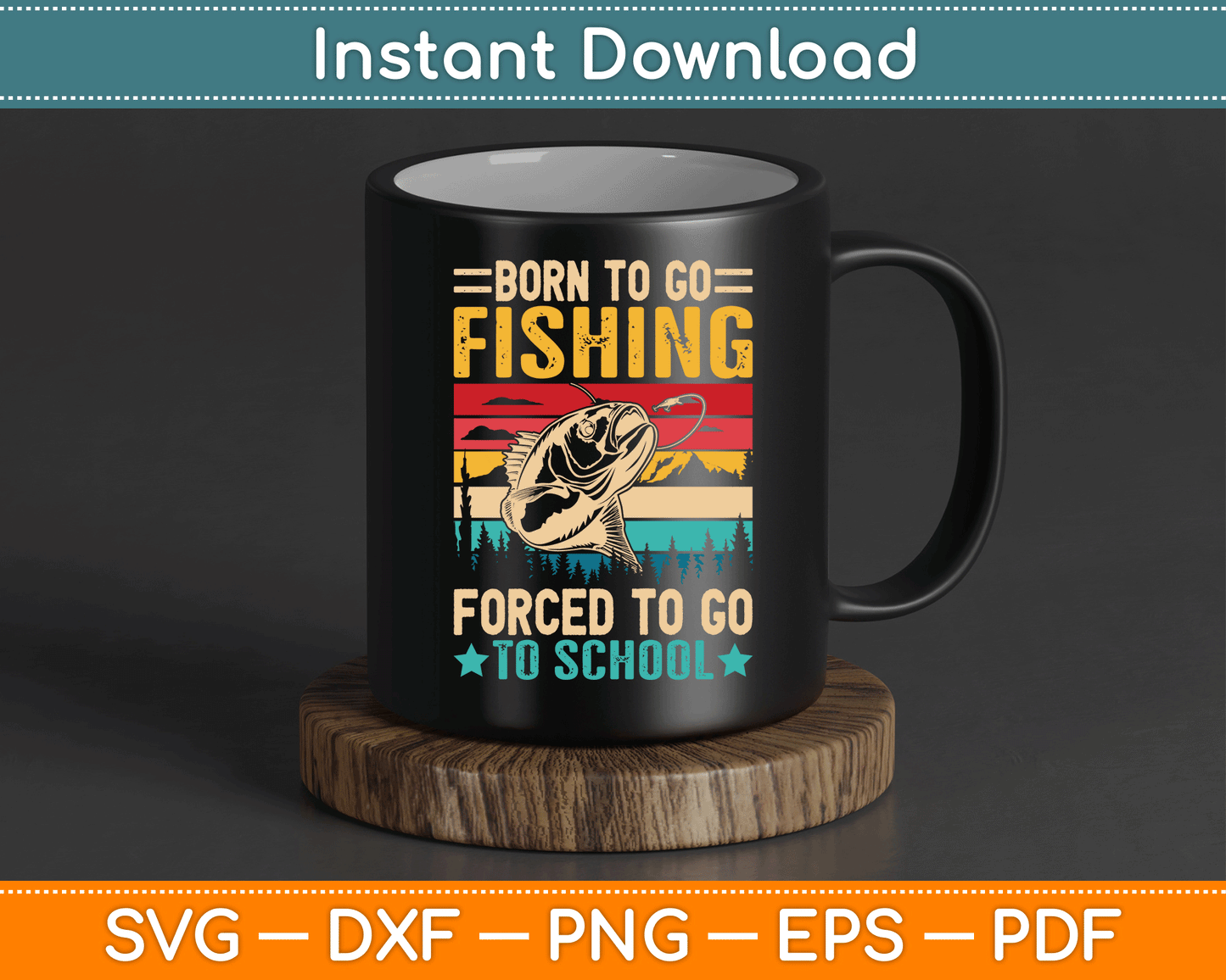 Born To Go Fishing Forced School Funny SVG Digital Cutting File