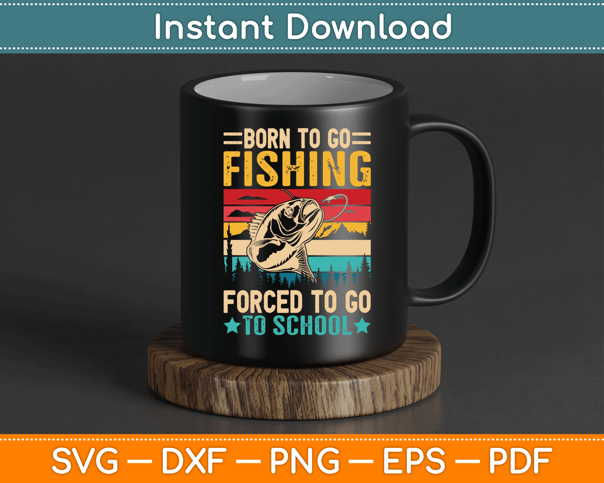 Born To Go Fishing Forced School Funny SVG Digital Cutting File