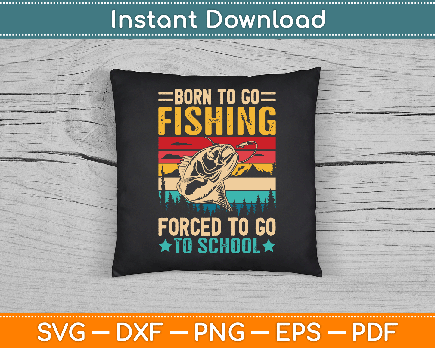 Born To Go Fishing Forced School Funny SVG Digital Cutting File