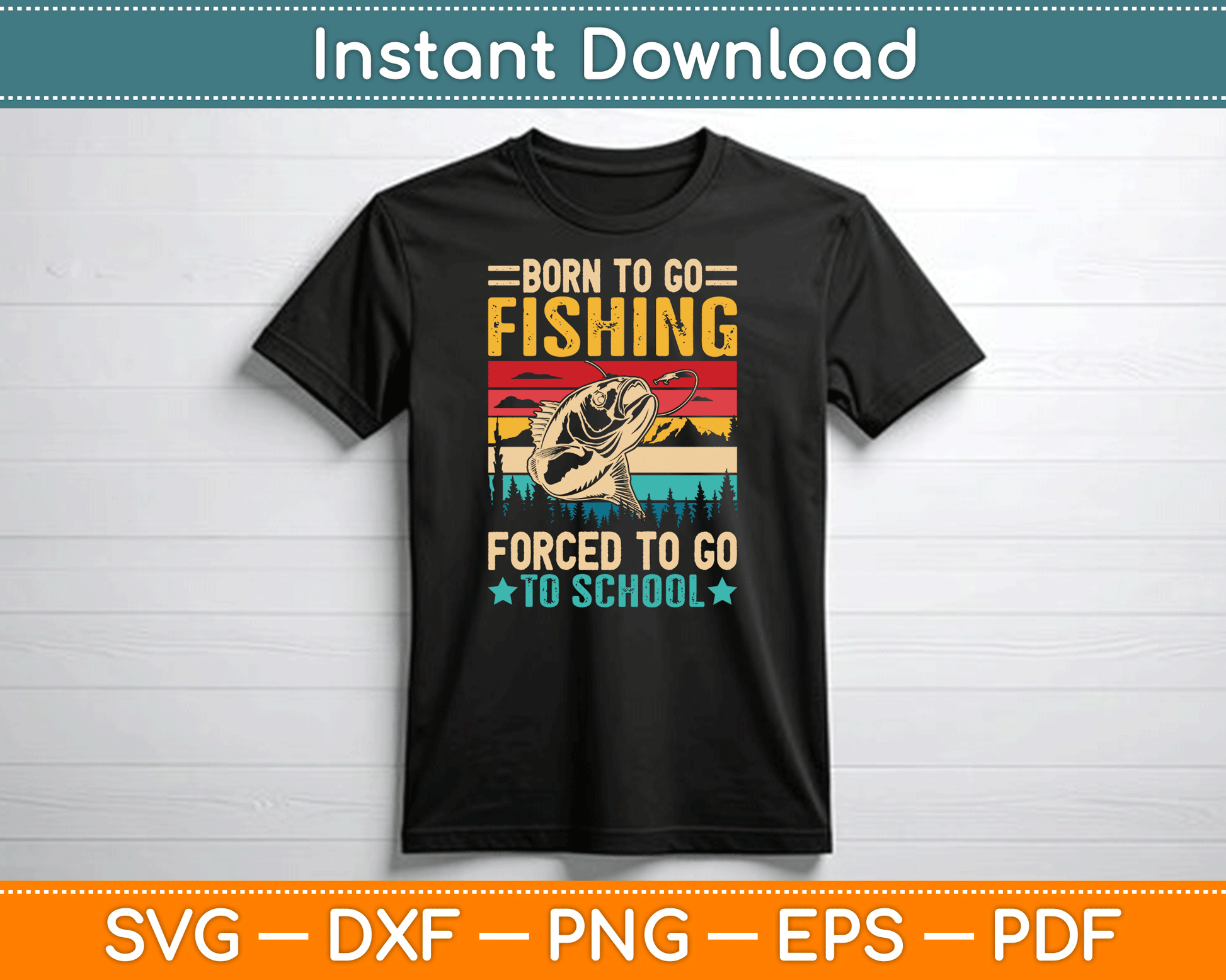 Born To Go Fishing Forced School Funny SVG Digital Cutting File